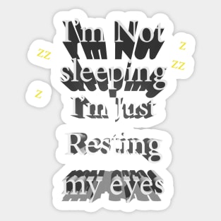 I'm not sleeping, I'm just resting my eyes Sticker